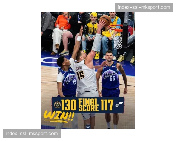 约基奇半场达成三双，掘金主场大比分领先湖人